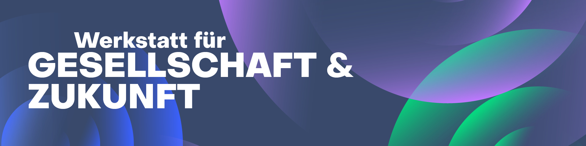 Banner Werkstatt Gesellschaft Zukunft